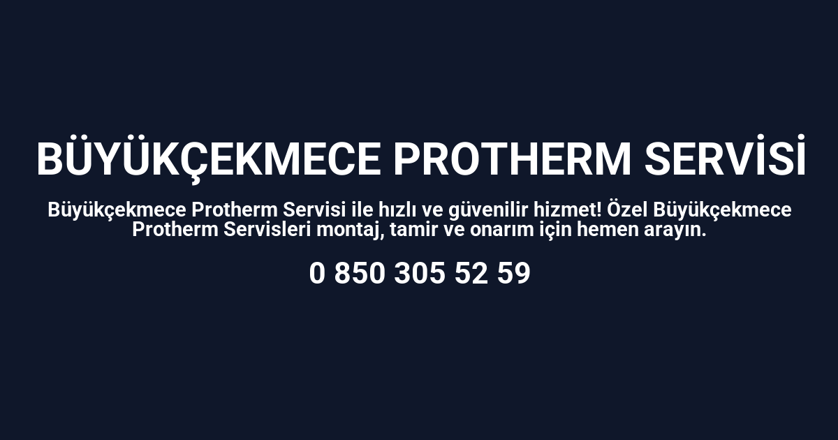 Büyükçekmece Protherm Servisi
